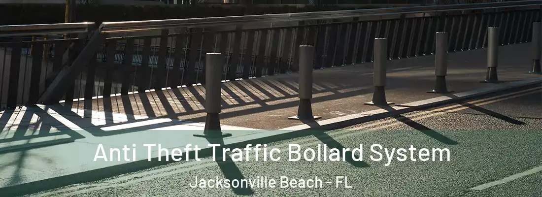  Anti Theft Traffic Bollard System Jacksonville Beach - FL