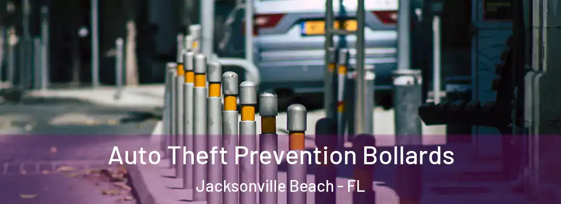 Auto Theft Prevention Bollards Jacksonville Beach - FL