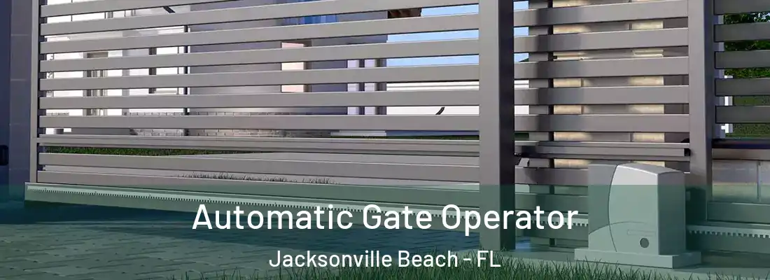  Automatic Gate Operator Jacksonville Beach - FL