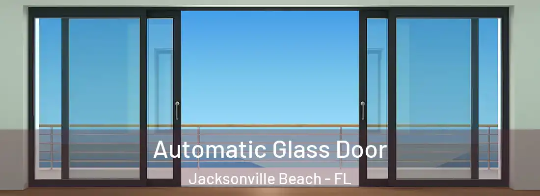  Automatic Glass Door Jacksonville Beach - FL