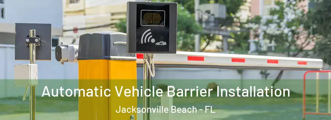 Automatic Vehicle Barrier Installation Jacksonville Beach - FL