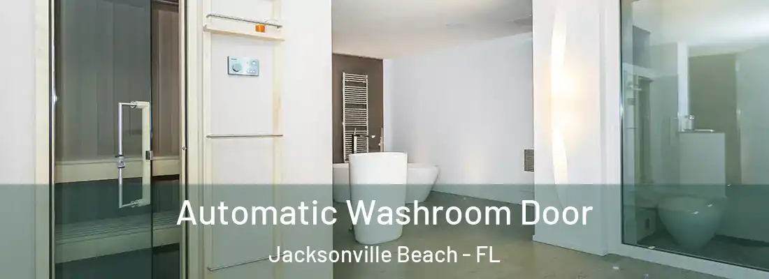 Automatic Washroom Door Jacksonville Beach - FL