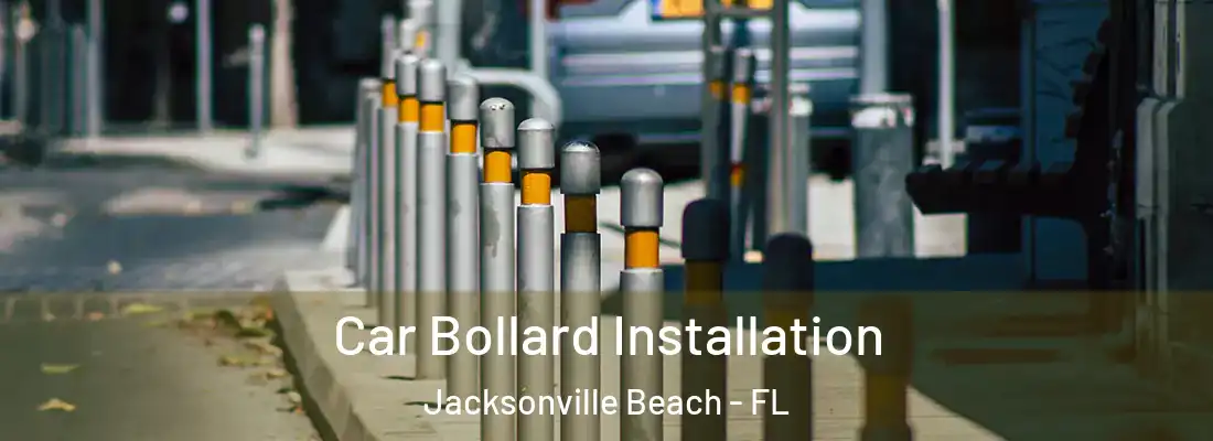  Car Bollard Installation Jacksonville Beach - FL