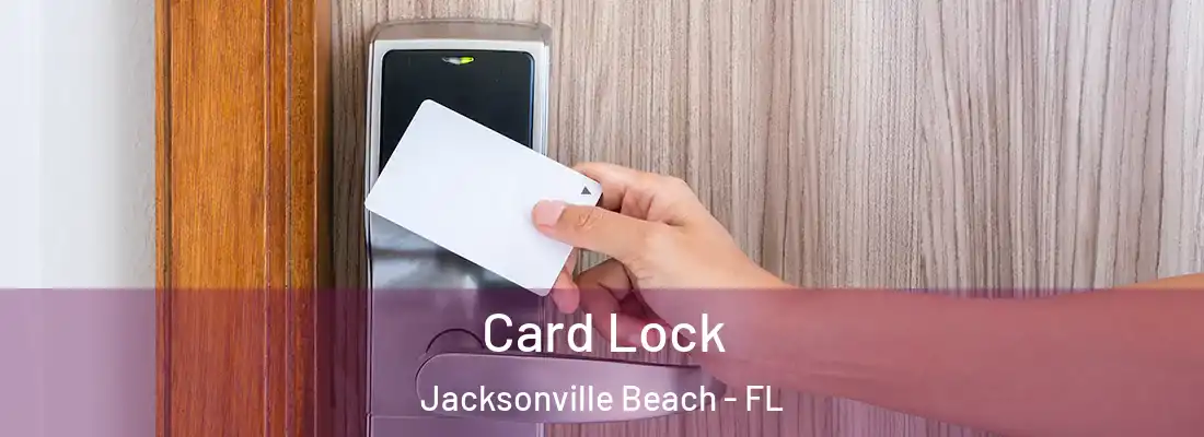 Card Lock Jacksonville Beach - FL