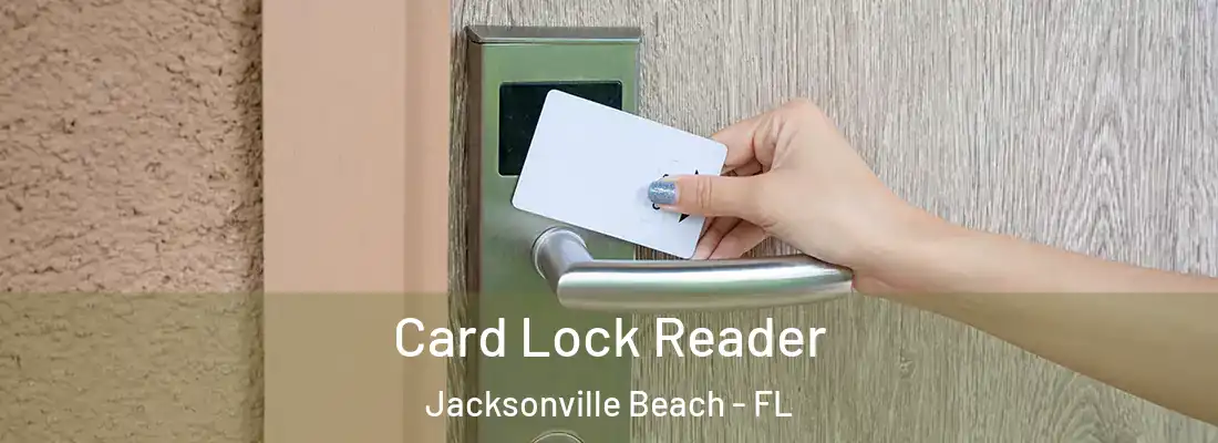  Card Lock Reader Jacksonville Beach - FL