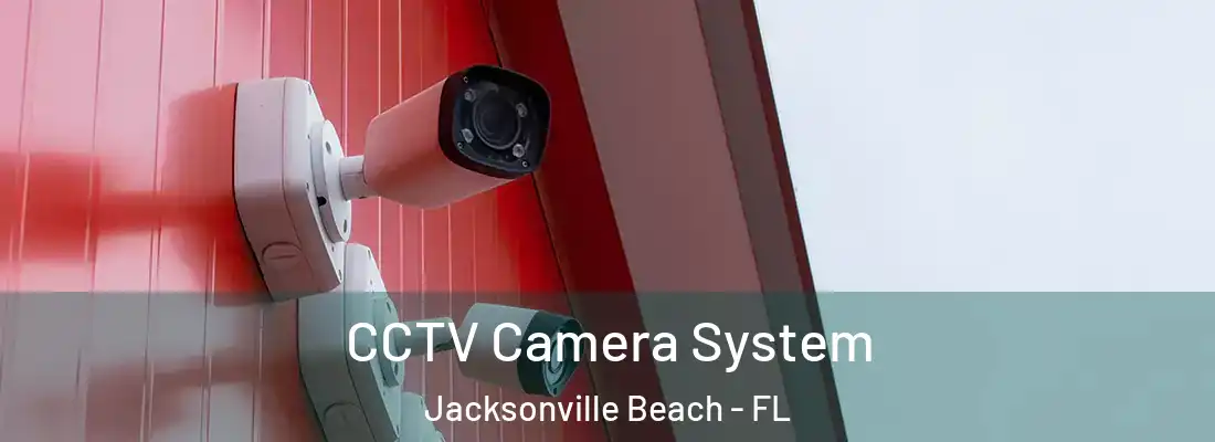  CCTV Camera System Jacksonville Beach - FL