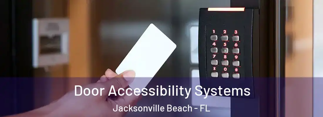 Door Accessibility Systems Jacksonville Beach - FL