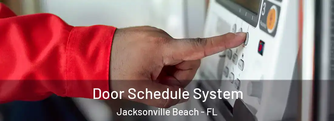  Door Schedule System Jacksonville Beach - FL