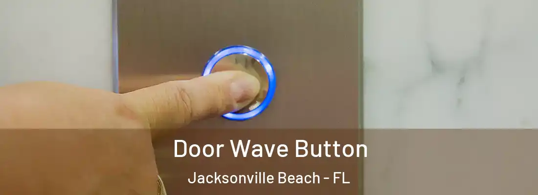  Door Wave Button Jacksonville Beach - FL