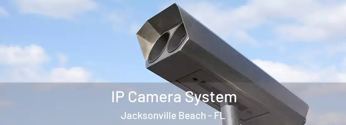  IP Camera System Jacksonville Beach - FL