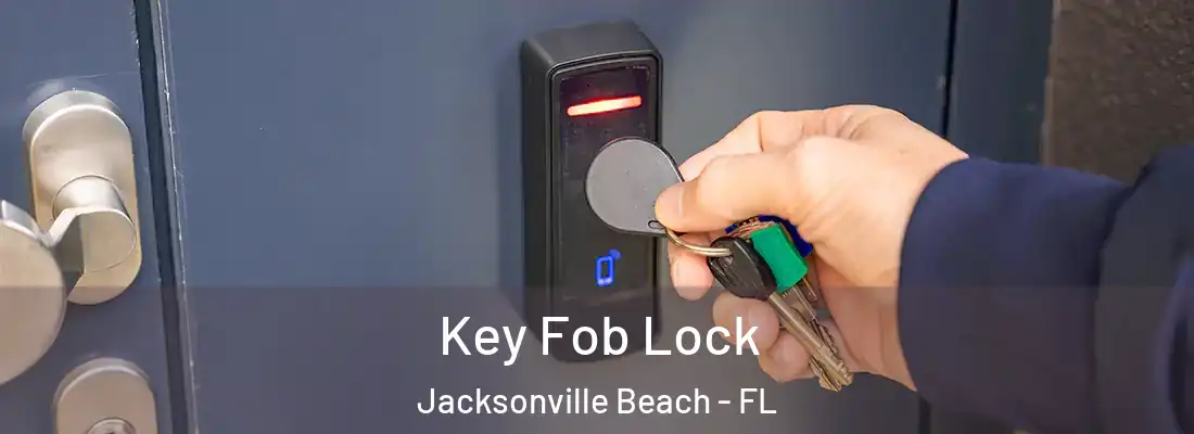 Key Fob Lock Jacksonville Beach - FL