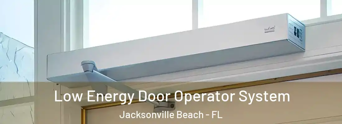  Low Energy Door Operator System Jacksonville Beach - FL