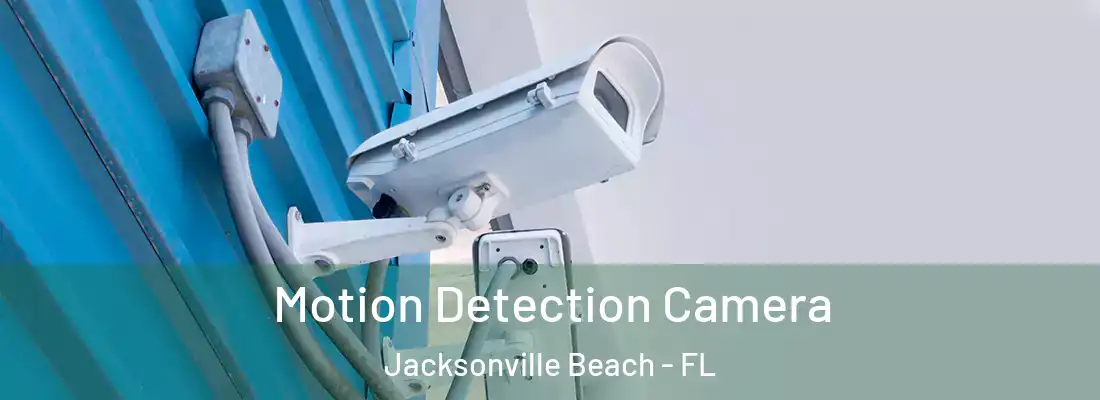  Motion Detection Camera Jacksonville Beach - FL