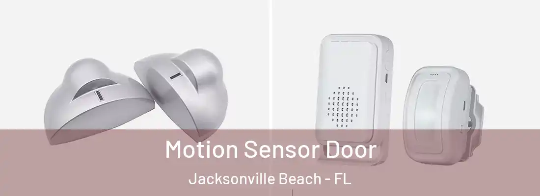  Motion Sensor Door Jacksonville Beach - FL