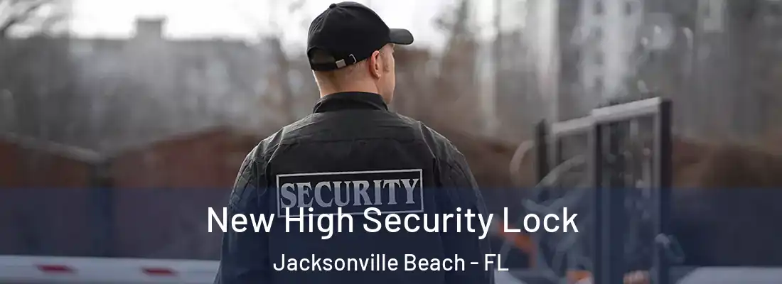  New High Security Lock Jacksonville Beach - FL