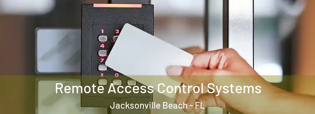  Remote Access Control Systems Jacksonville Beach - FL