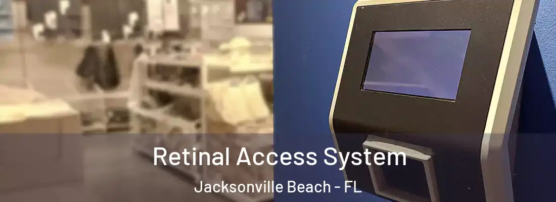  Retinal Access System Jacksonville Beach - FL