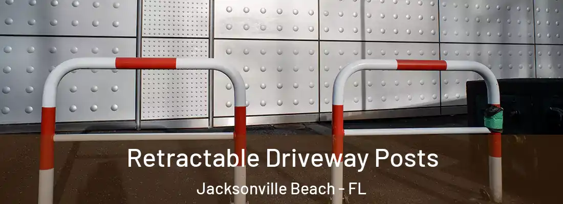  Retractable Driveway Posts Jacksonville Beach - FL