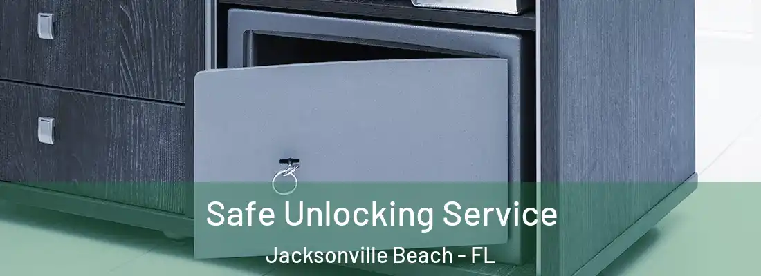  Safe Unlocking Service Jacksonville Beach - FL