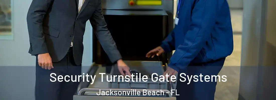  Security Turnstile Gate Systems Jacksonville Beach - FL