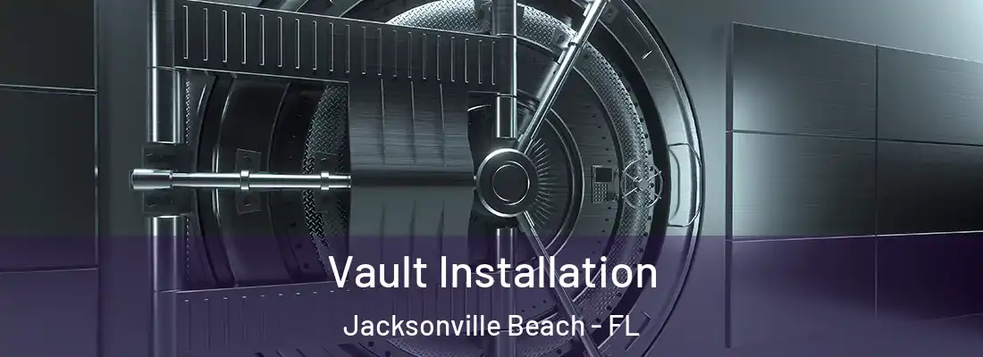 Vault Installation Jacksonville Beach - FL