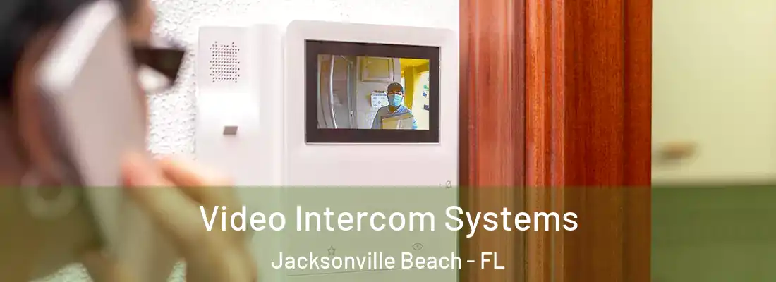  Video Intercom Systems Jacksonville Beach - FL